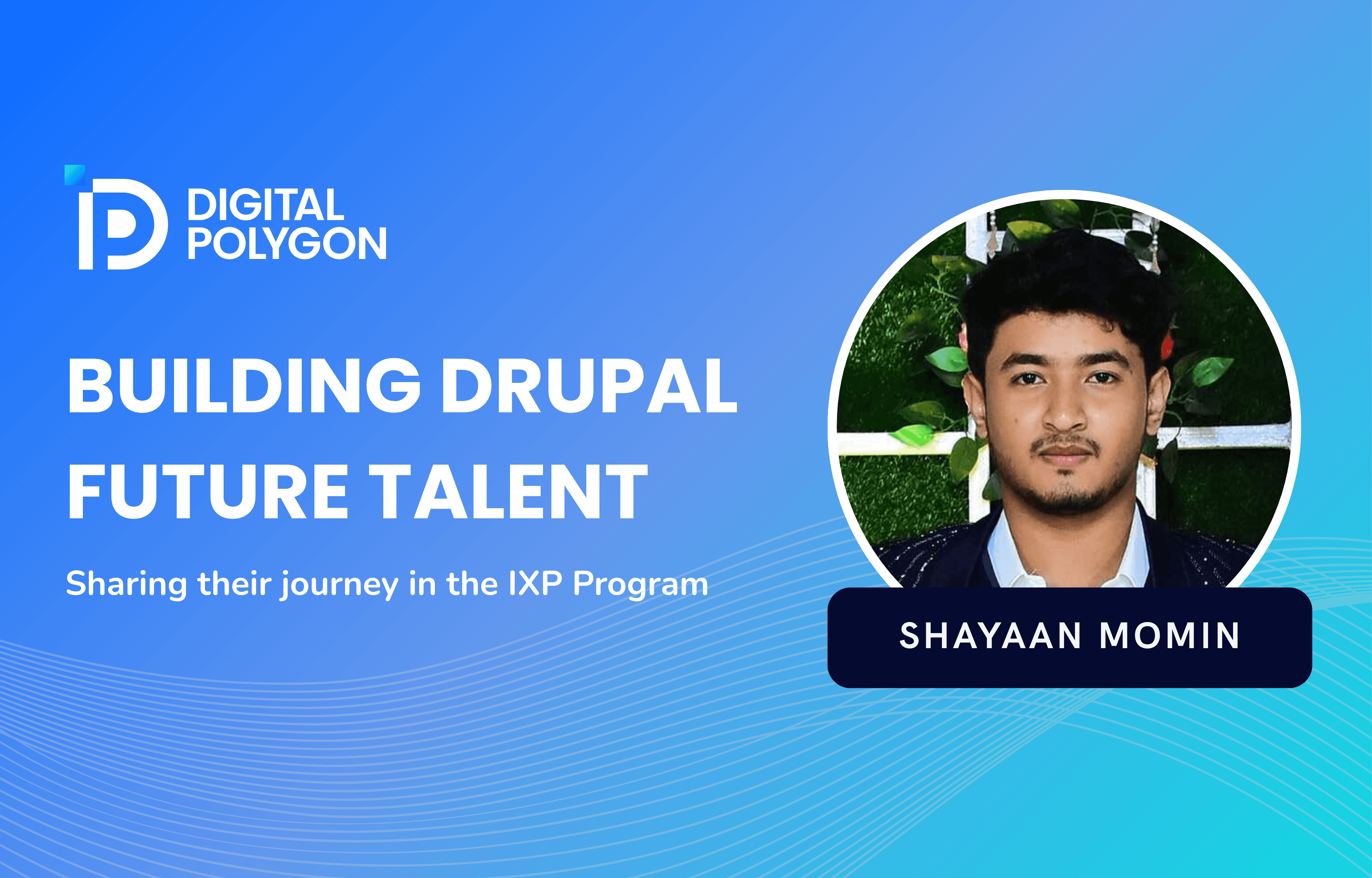 My Journey into Drupal Through the IXP Program